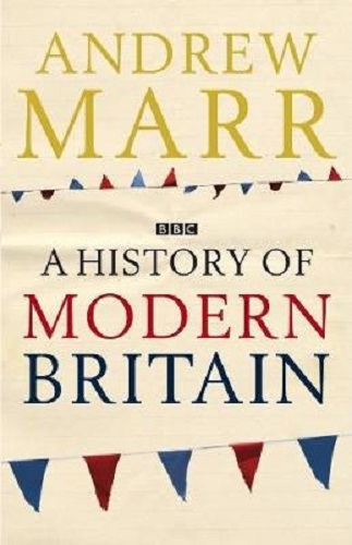 A History of Modern Britain By Andrew Marr